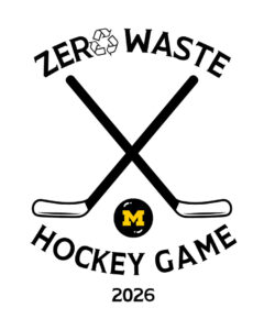 A graphic that says Zero Waste Hockey game 2026 with two hockey sticks and a puck with a maize block M in the middle of it